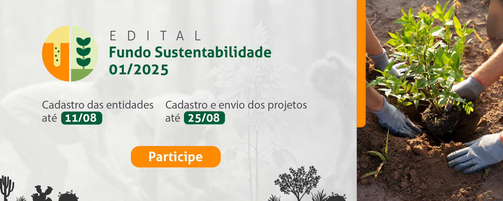 Clique aqui para acessar as informações sobre o Edital Fundo Sustentabilidade - de 04 de julho de 2025
